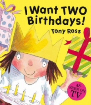 I Want Two Birthdays! (Little Princess)