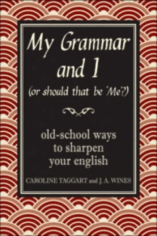 My Grammar and I (Or Should That be 'Me'?)