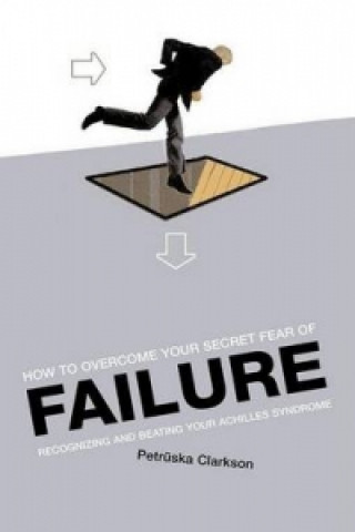 How to Overcome Your Secret Fear of Failure