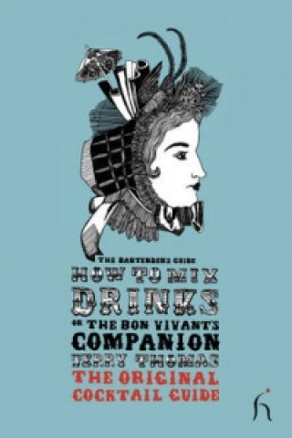 How to Mix Drinks or the Bon Vivant's Companion