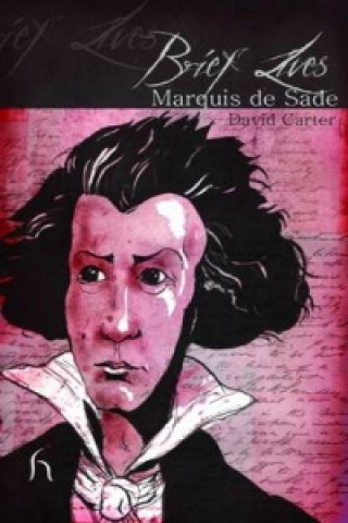 Brief Lives: Marquis De Sade