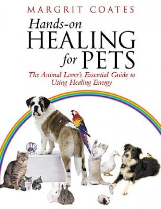 Hands-On Healing For Pets (Margrit Coates)(Puha kötésű)