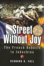 Street Without Joy: The French Debacle in Indochina