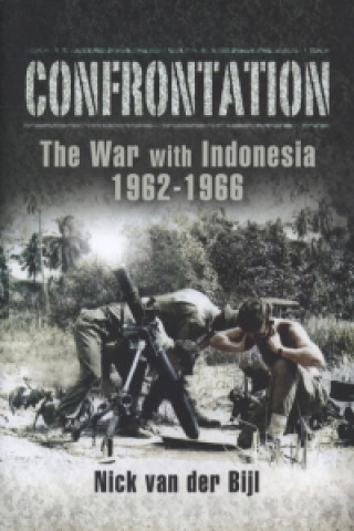 Confrontation, the War with Indonesia 1962-1966