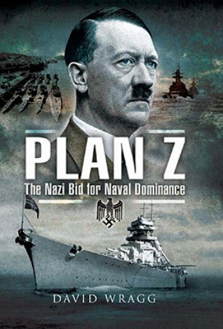 Plan Z: the Nazi Bid for Naval Dominance