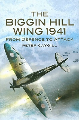 Biggin Hill Wing 1941: from Defence to Offence, The