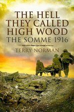Hell They Called High Wood, The: the Somme 1916