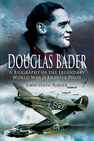 Douglas Bader: The Biography