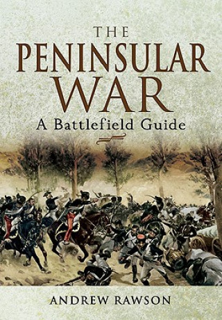 Peninsular War: A Battlefield Guide