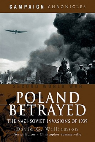 Poland Betrayed: the Nazi-soviet Invasions of 1939