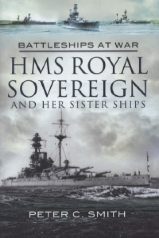 Hms Royal Sovereign and Her Sister Ships: Battleships at War