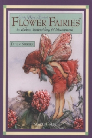 Cicely Mary Barker's Flower Fairies in Ribbon Embroidery & Stumpwork