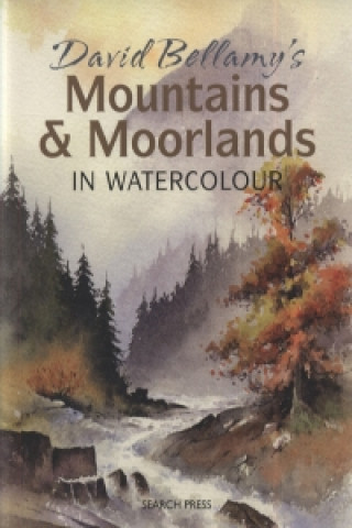 David Bellamy's Mountains & Moorlands in Watercolour