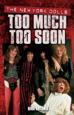 New York Dolls, The: Too Much Too Soon