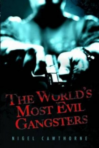 World's Most Evil Gangsters