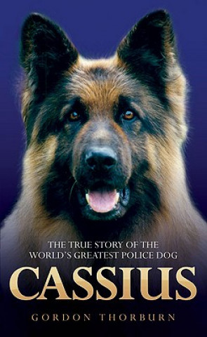 Cassius, the True Story of a Courageous Police Dog