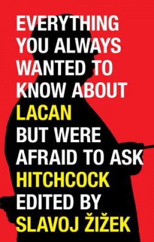 Everything You Always Wanted to Know About Lacan (But Were Afraid to Ask Hitchcock)