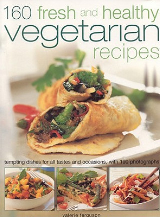 160 Fresh and Healthy Vegetarian Recipes