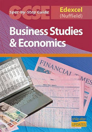 Edexcel (Nuffield) GCSE Business Studies and Econmics Spec by Step Guide