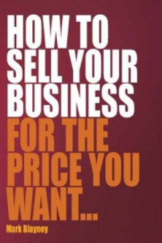 Sell Your Business For the Price You Want 2nd Edition