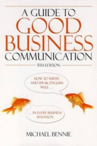 Guide To Good Business Communications 5th Edition