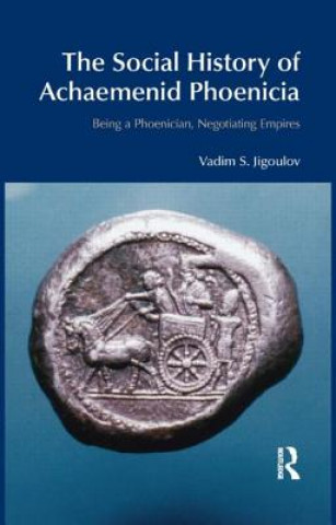 Social History of Achaemenid Phoenicia (Vadim Jigoulov)(Kemény kötésű)