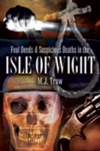 Foul Deeds and Suspicious Deaths in the Isle of Wight