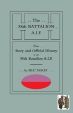 STORY AND OFFICIAL HISTORY of the 38th BATTALION A.I.F.
