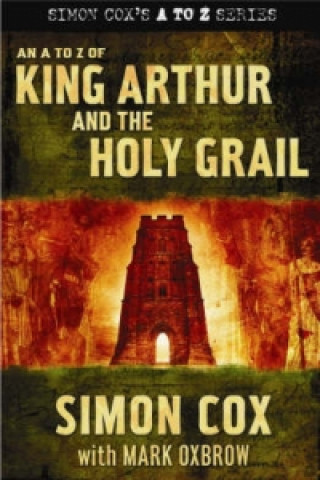 A to Z of King Arthur and the Holy Grail