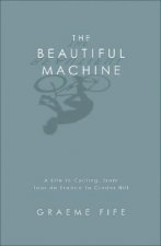 Beautiful MachineA Life in Cycling, from Tour de France to Cinder Hill