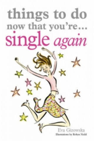 Things to Do Now That You're Single Again