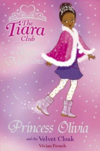 The Tiara Club: Princess Olivia and the Velvet Cloak
