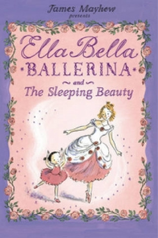 Ella Bella Ballerina and the Sleeping Beauty (James Mayhew)(Miękka)
