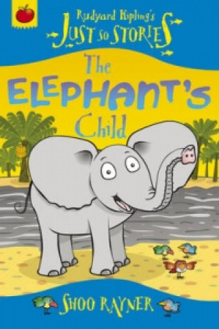 Just So Stories: The Elephant's Child