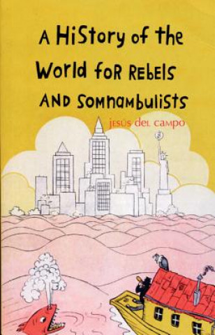 History of the World for Rebels and Somnambulists