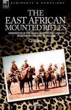 East African Mounted Rifles - Experiences of the Campaign in the East African Bush During the First World War