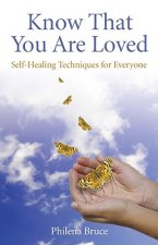 Know That You Are Loved - Self-Healing Techniques for Everyone