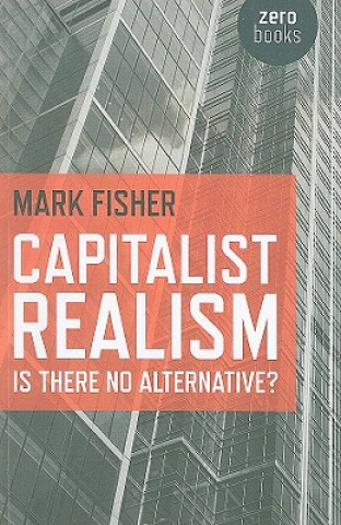 Capitalist Realism - Is there no alternative?