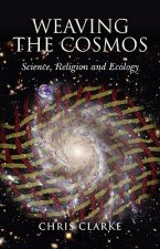 Weaving the Cosmos - Science, Religion and Ecology