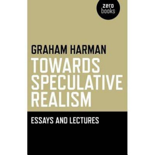 Towards Speculative Realism: Essays and Lectures