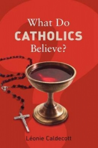 What Do Catholics Believe?