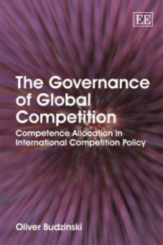 Governance of Global Competition - Competence Allocation in International Competition Policy