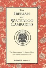 Iberian and Waterloo Campaigns. The Letters of Lt James Hope (92nd (highland) Regiment) 1811-1815