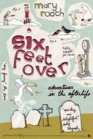 Six Feet Over (Mary Roach)(Puha kötésű)