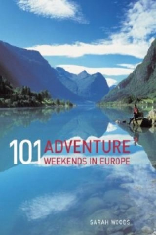 101 Adventure Weekends in Europe