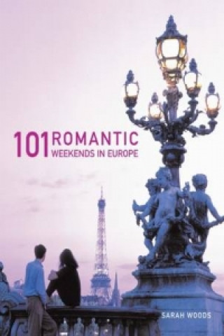 101 Romantic Weekends in Europe