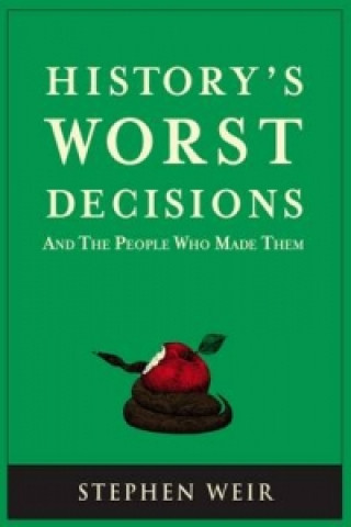 History's Worst Decisions