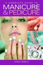 Complete Guide to Manicure and Pedicure