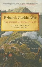 Britain's Gurkha War: the Invasion of Nepal 1814-16