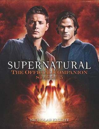 Supernatural - the Official Companion Season 5